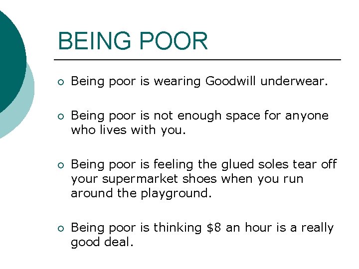 BEING POOR ¡ Being poor is wearing Goodwill underwear. ¡ Being poor is not BEING POOR ¡ Being poor is wearing Goodwill underwear. ¡ Being poor is not