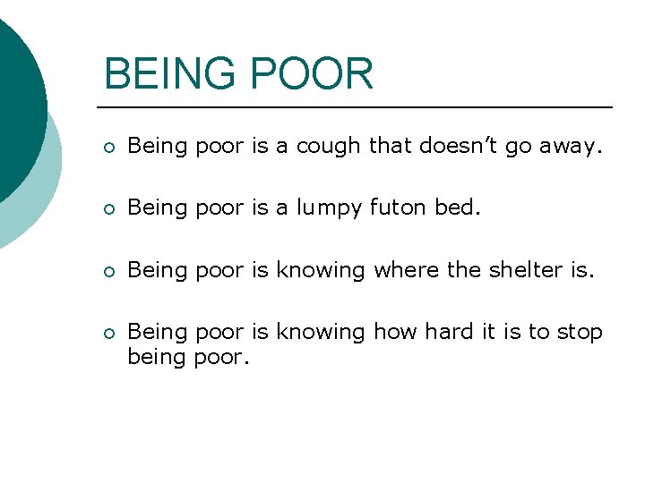 BEING POOR ¡ Being poor is a cough that doesn’t go away. ¡ Being BEING POOR ¡ Being poor is a cough that doesn’t go away. ¡ Being