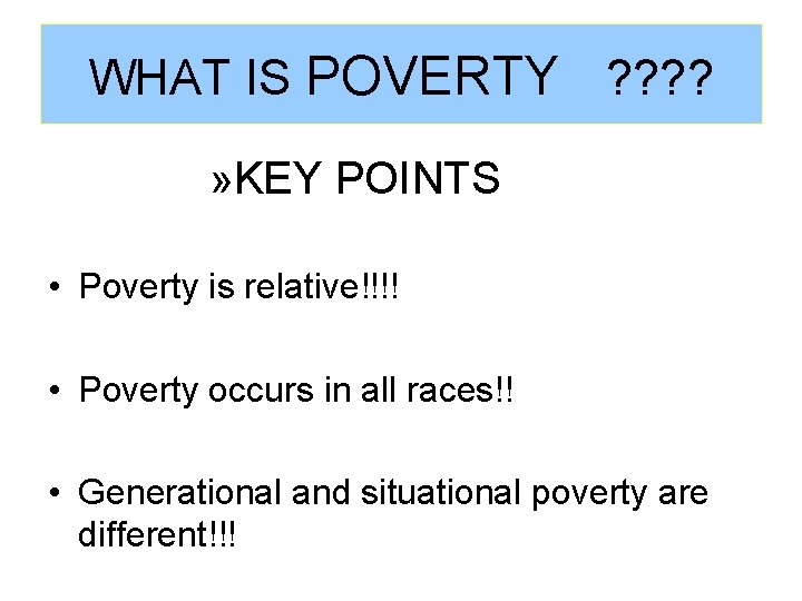 WHAT IS POVERTY ? ? » KEY POINTS • Poverty is relative!!!! • Poverty WHAT IS POVERTY ? ? » KEY POINTS • Poverty is relative!!!! • Poverty