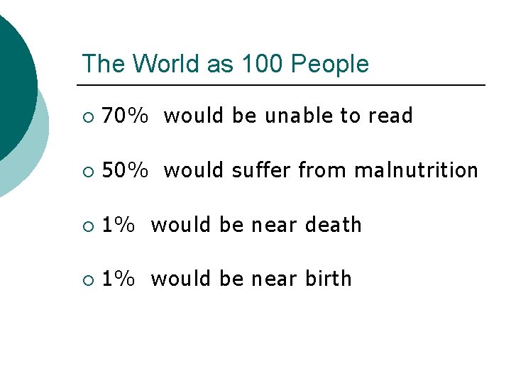 The World as 100 People ¡ 70% would be unable to read ¡ 50% The World as 100 People ¡ 70% would be unable to read ¡ 50%