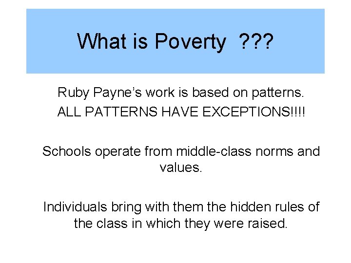 What is Poverty ? ? ? Ruby Payne’s work is based on patterns. ALL What is Poverty ? ? ? Ruby Payne’s work is based on patterns. ALL