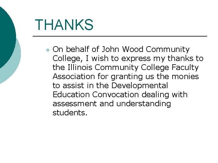 THANKS l On behalf of John Wood Community College, I wish to express my THANKS l On behalf of John Wood Community College, I wish to express my
