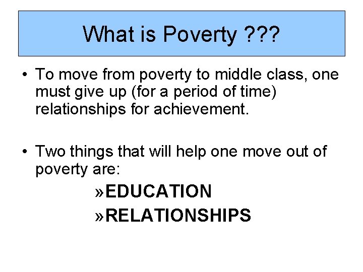 What is Poverty ? ? ? • To move from poverty to middle class, What is Poverty ? ? ? • To move from poverty to middle class,