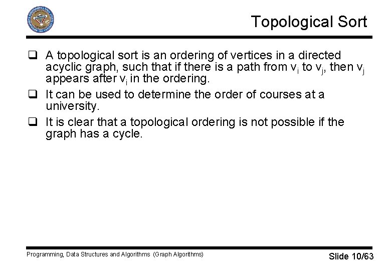 Topological Sort q A topological sort is an ordering of vertices in a directed