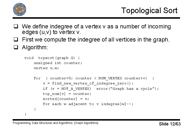 Topological Sort q We define indegree of a vertex v as a number of