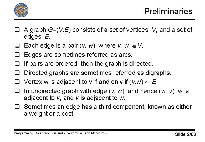Preliminaries q A graph G=(V, E) consists of a set of vertices, V, and