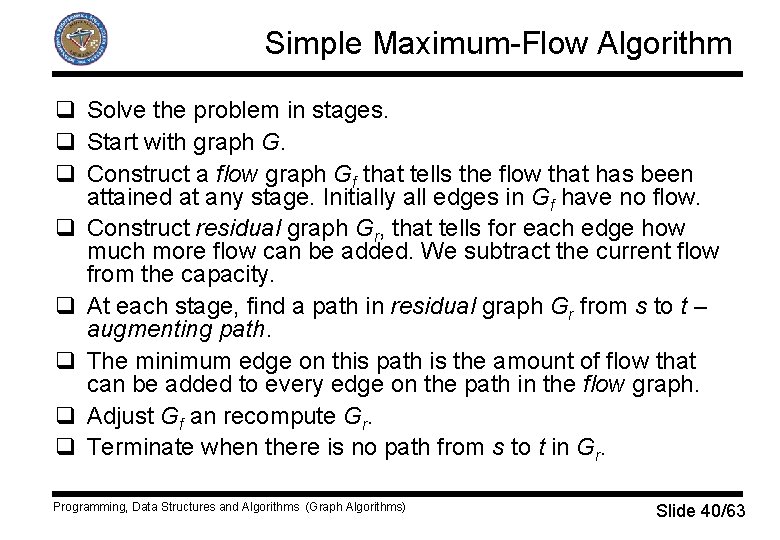 Simple Maximum-Flow Algorithm q Solve the problem in stages. q Start with graph G.