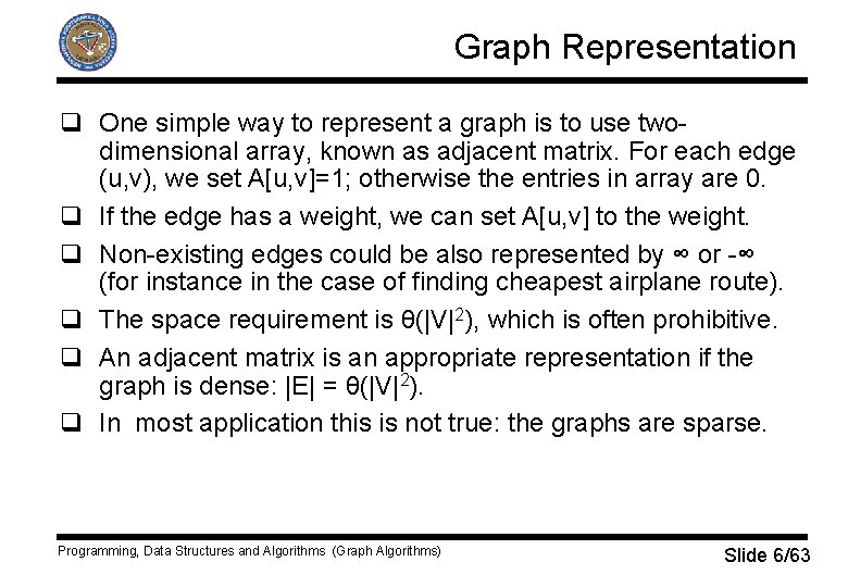 Graph Representation q One simple way to represent a graph is to use twodimensional