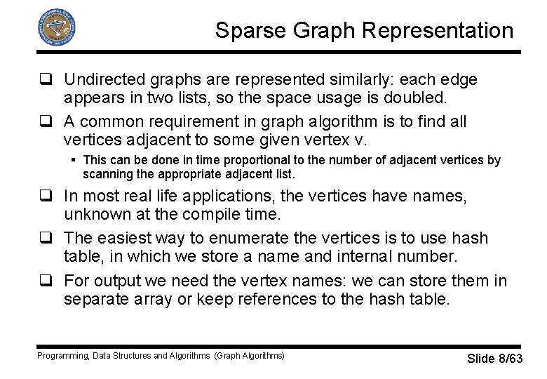 Sparse Graph Representation q Undirected graphs are represented similarly: each edge appears in two