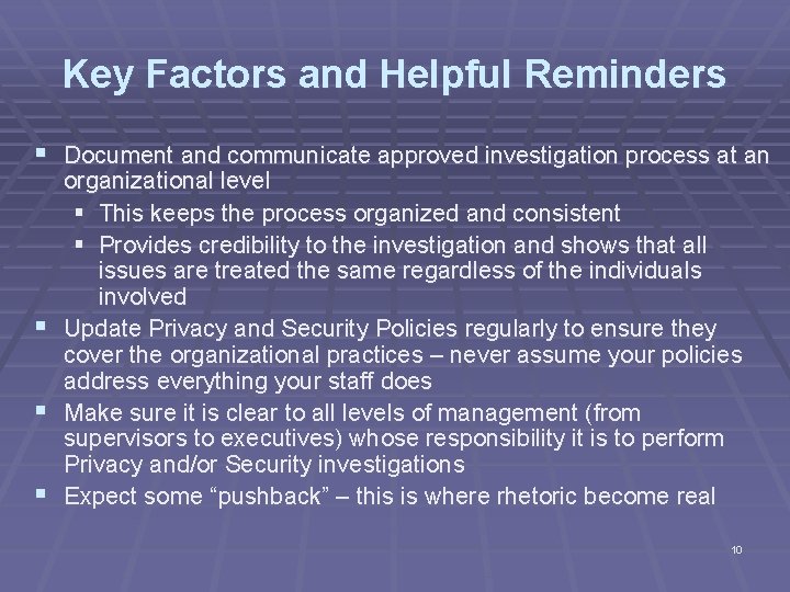 Key Factors and Helpful Reminders § Document and communicate approved investigation process at an
