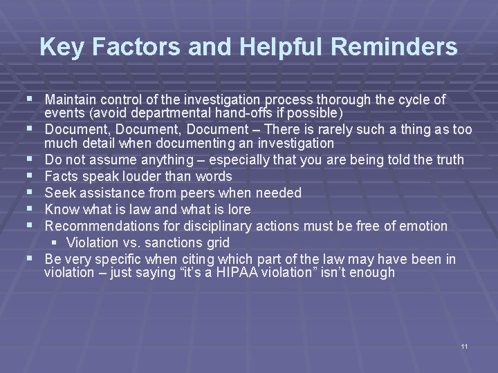 Key Factors and Helpful Reminders § Maintain control of the investigation process thorough the