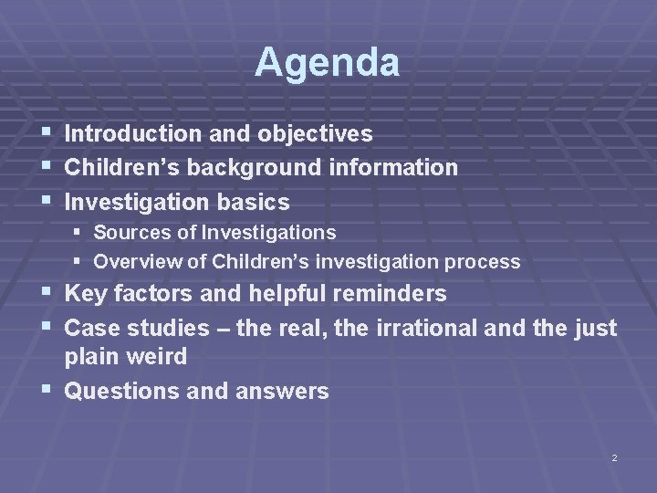 Agenda § Introduction and objectives § Children’s background information § Investigation basics § Sources