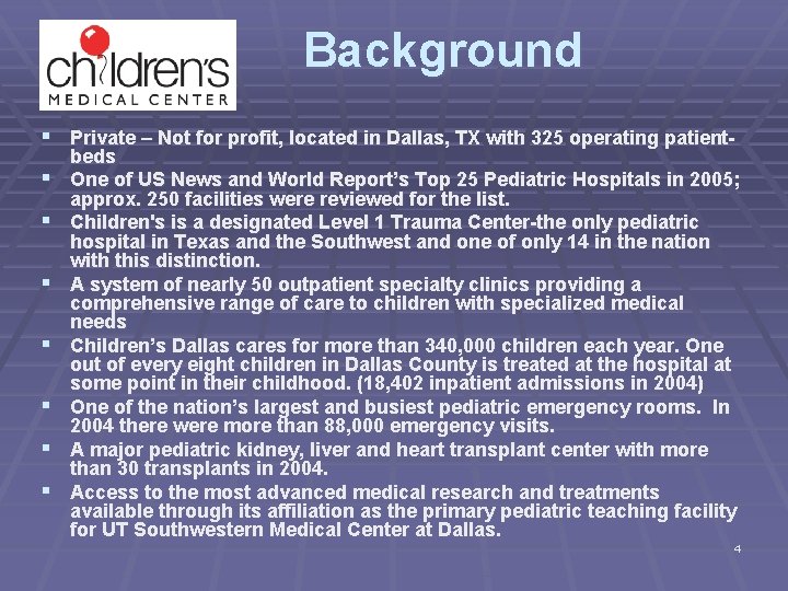 Background § Private – Not for profit, located in Dallas, TX with 325 operating