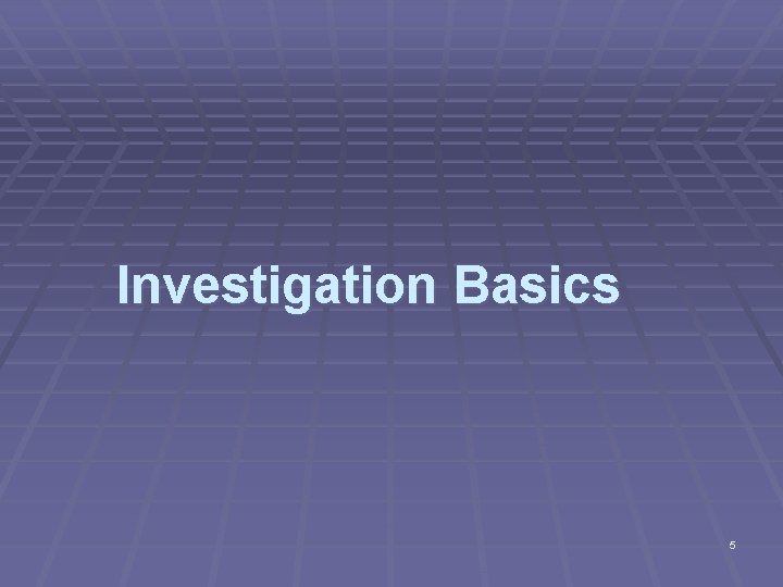 Investigation Basics 5 