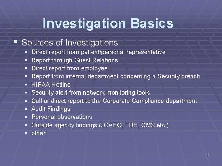 Investigation Basics § Sources of Investigations § § § Direct report from patient/personal representative