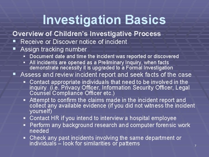 Investigation Basics Overview of Children’s Investigative Process § Receive or Discover notice of incident