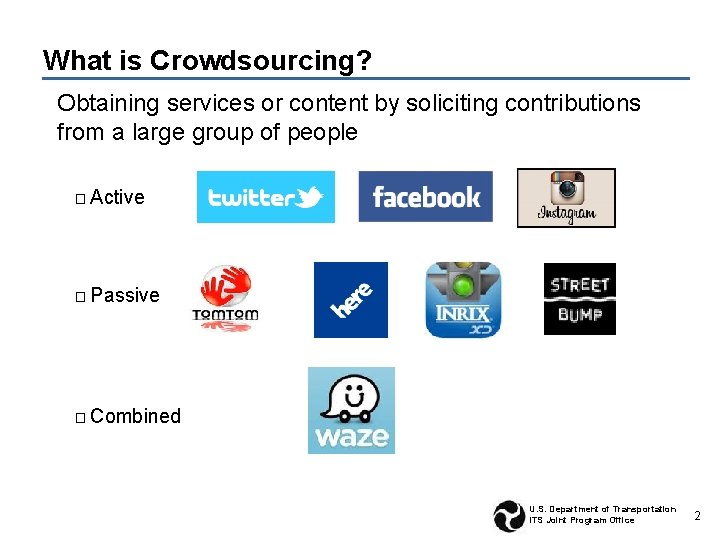 What is Crowdsourcing? Obtaining services or content by soliciting contributions from a large group