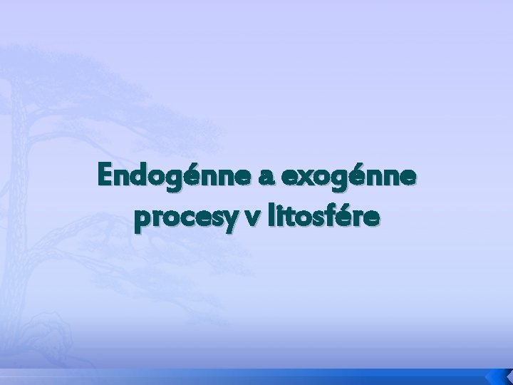 Endogénne a exogénne procesy v litosfére 