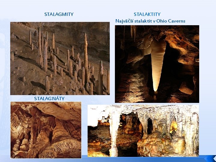 STALAGMITY STALAGNÁTY STALAKTITY Najväčší stalaktit v Ohio Caverns 