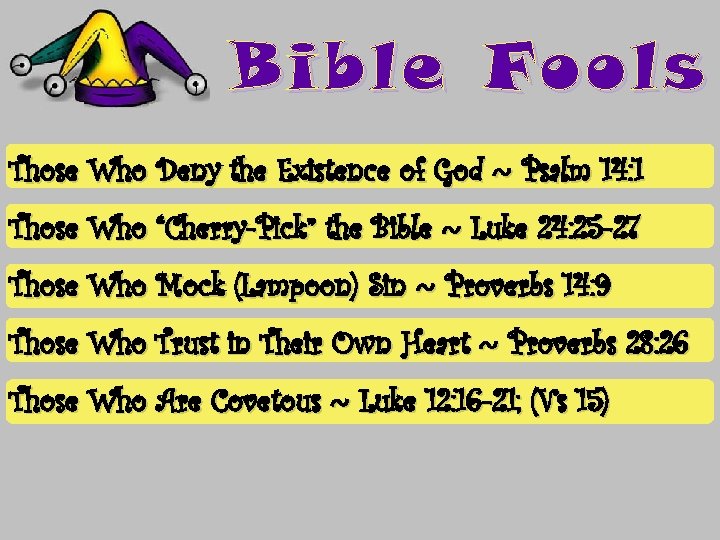 Bible Fools Those Who Deny the Existence of God ~ Psalm 14: 1 Those