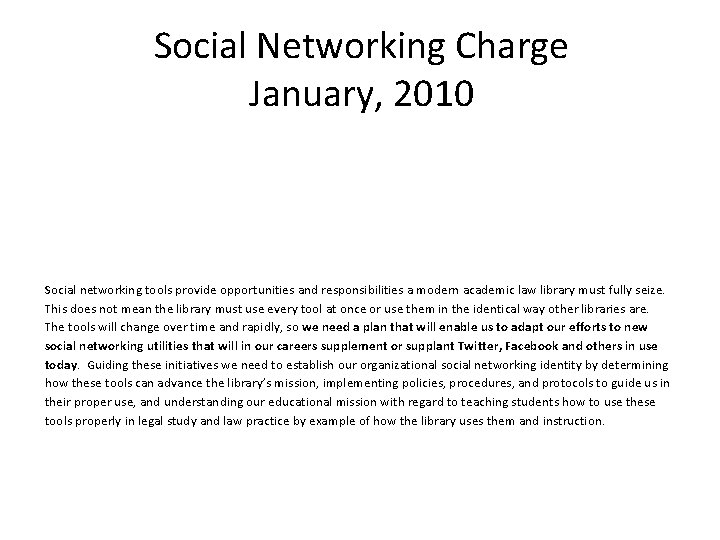 Social Networking Charge January, 2010 Social networking tools provide opportunities and responsibilities a modern
