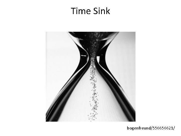 Time Sink bogenfreund/556656621/ 