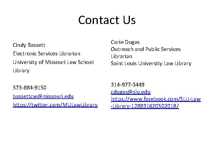 Contact Us Cindy Bassett Electronic Services Librarian University of Missouri Law School Library Corie
