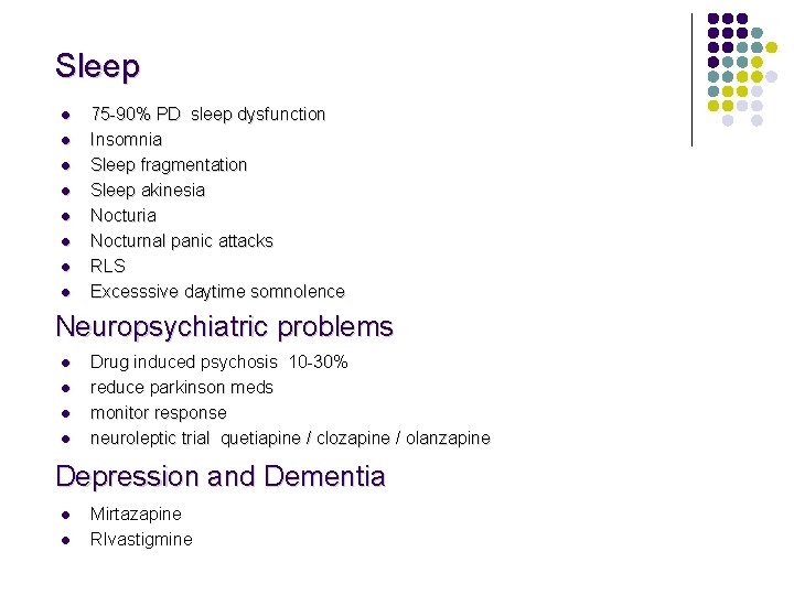 Sleep l l l l 75 -90% PD sleep dysfunction Insomnia Sleep fragmentation Sleep