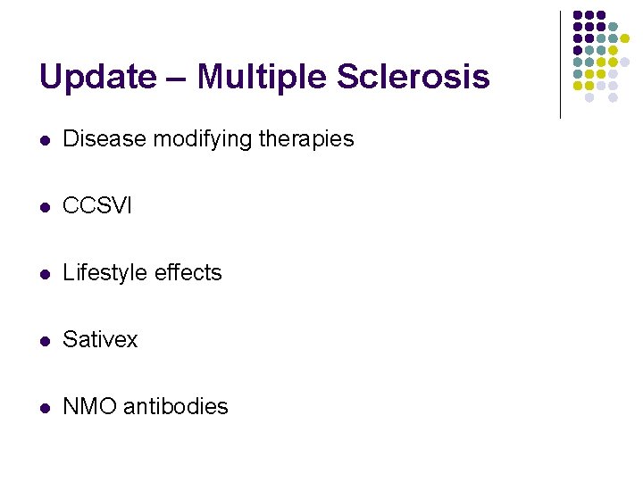 Update – Multiple Sclerosis l Disease modifying therapies l CCSVI l Lifestyle effects l