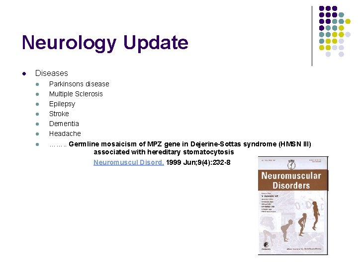 Neurology Update l Diseases l l l l Parkinsons disease Multiple Sclerosis Epilepsy Stroke