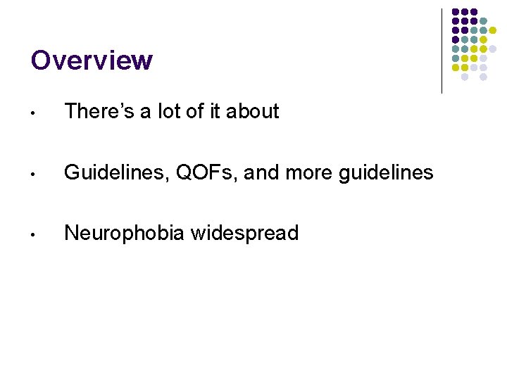Overview • There’s a lot of it about • Guidelines, QOFs, and more guidelines