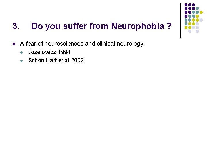 3. l Do you suffer from Neurophobia ? A fear of neurosciences and clinical