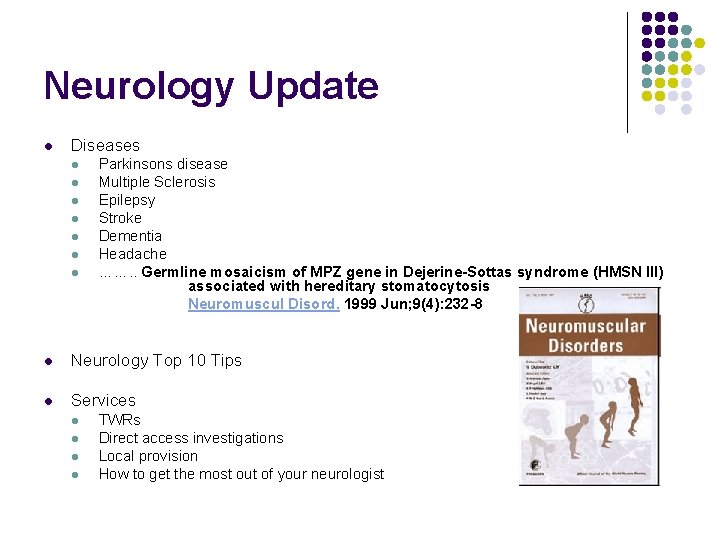 Neurology Update l Diseases l l l l Parkinsons disease Multiple Sclerosis Epilepsy Stroke