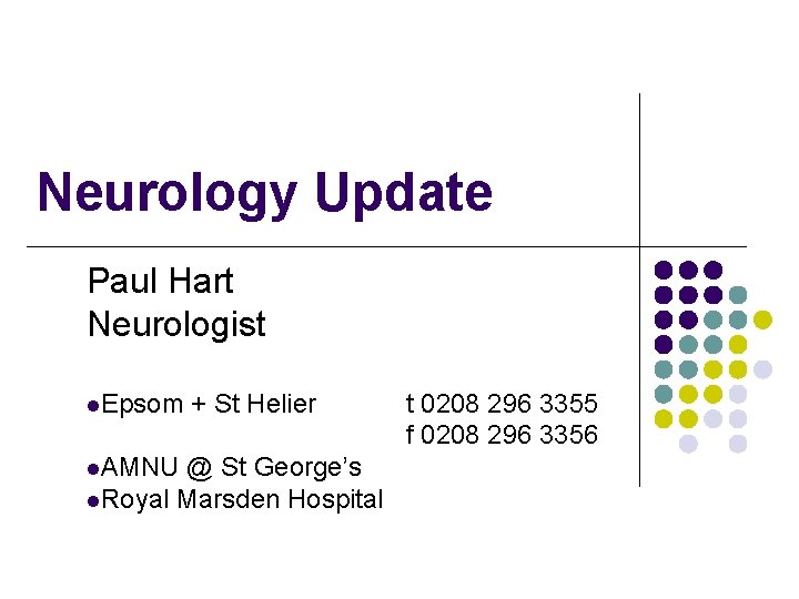 Neurology Update Paul Hart Neurologist l. Epsom l. AMNU + St Helier @ St