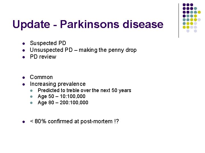 Update - Parkinsons disease l l l Suspected PD Unsuspected PD – making the