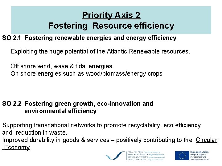 Priority Axis 2 Fostering Resource efficiency SO 2. 1 Fostering renewable energies and energy
