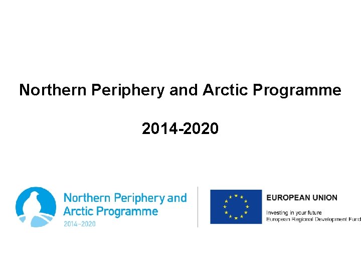 Northern Periphery and Arctic Programme 2014 -2020 