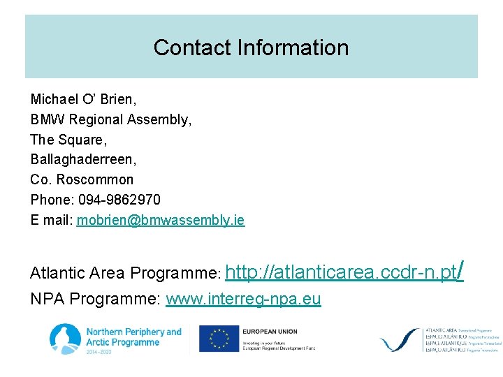 Contact Information Michael O’ Brien, BMW Regional Assembly, The Square, Ballaghaderreen, Co. Roscommon Phone: