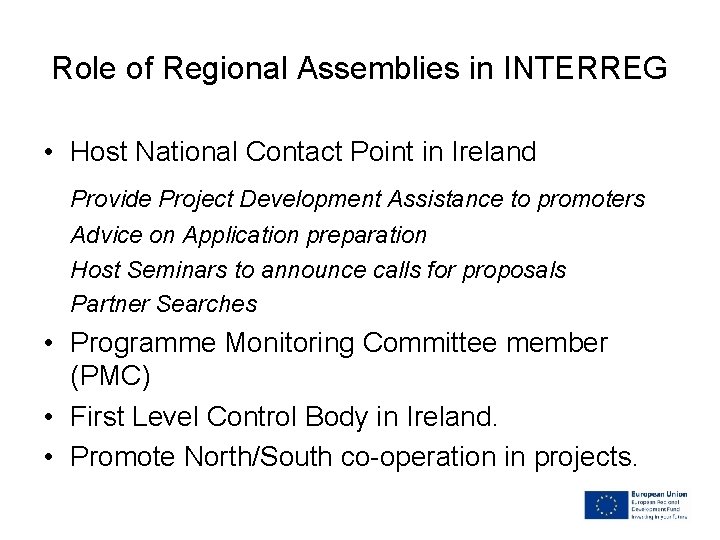 Role of Regional Assemblies in INTERREG • Host National Contact Point in Ireland Provide