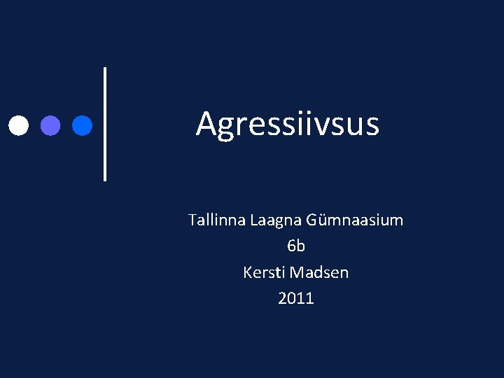 Agressiivsus Tallinna Laagna Gümnaasium 6 b Kersti Madsen 2011 