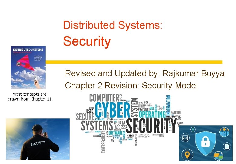 Distributed Systems: Security Revised and Updated by: Rajkumar Buyya Chapter 2 Revision: Security Model