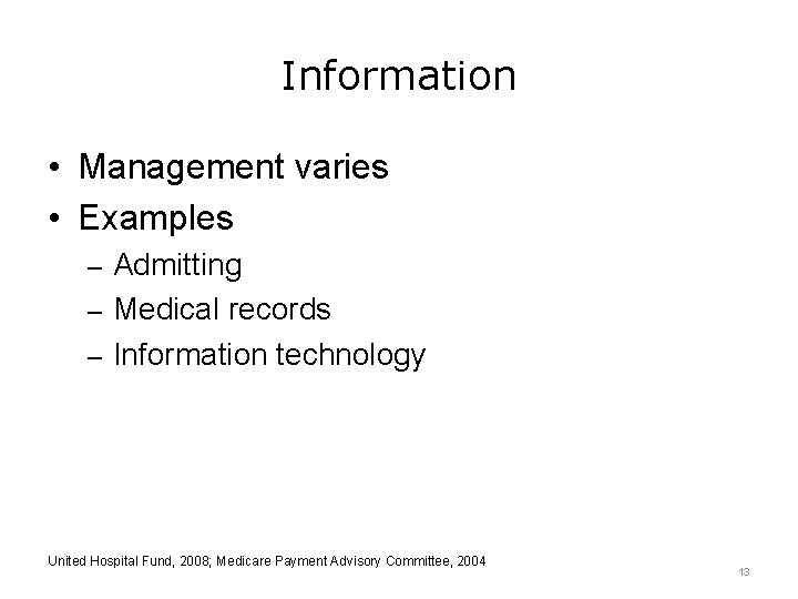 Information • Management varies • Examples – Admitting – Medical records – Information technology