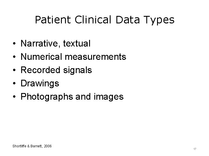 Patient Clinical Data Types • • • Narrative, textual Numerical measurements Recorded signals Drawings