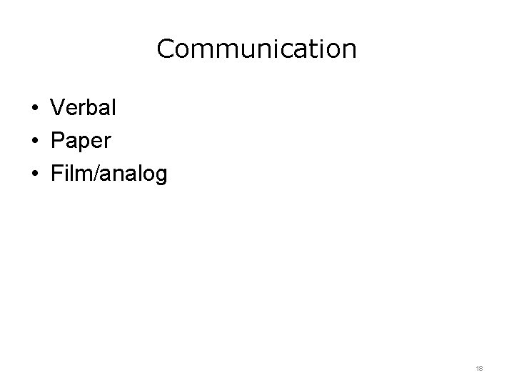 Communication • Verbal • Paper • Film/analog 18 