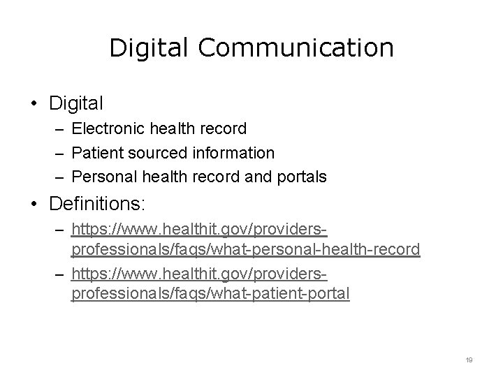 Digital Communication • Digital – Electronic health record – Patient sourced information – Personal