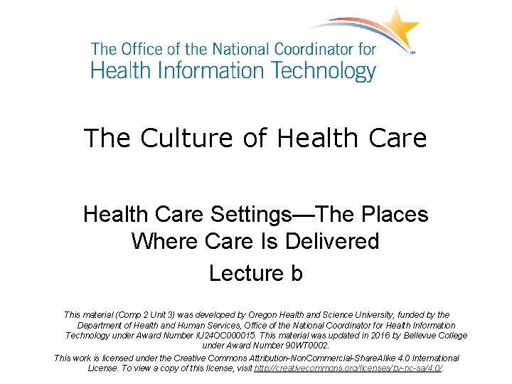 The Culture of Health Care Settings—The Places Where Care Is Delivered Lecture b This