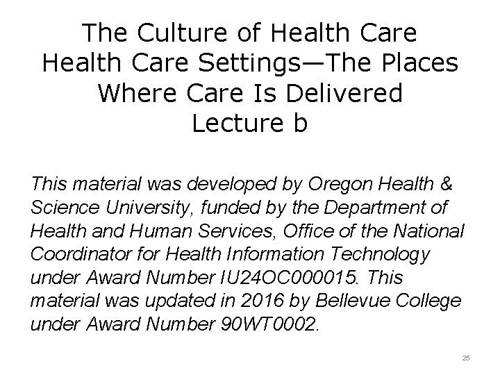 The Culture of Health Care Settings—The Places Where Care Is Delivered Lecture b This