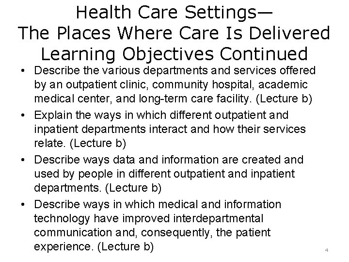 Health Care Settings— The Places Where Care Is Delivered Learning Objectives Continued • Describe