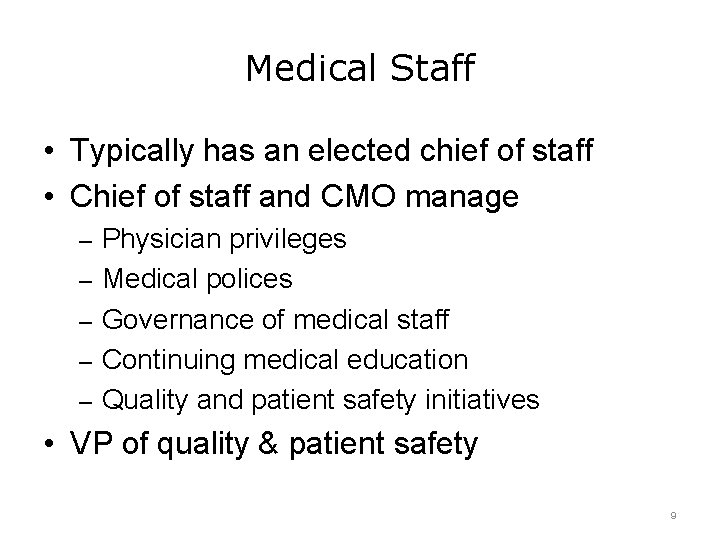 Medical Staff • Typically has an elected chief of staff • Chief of staff