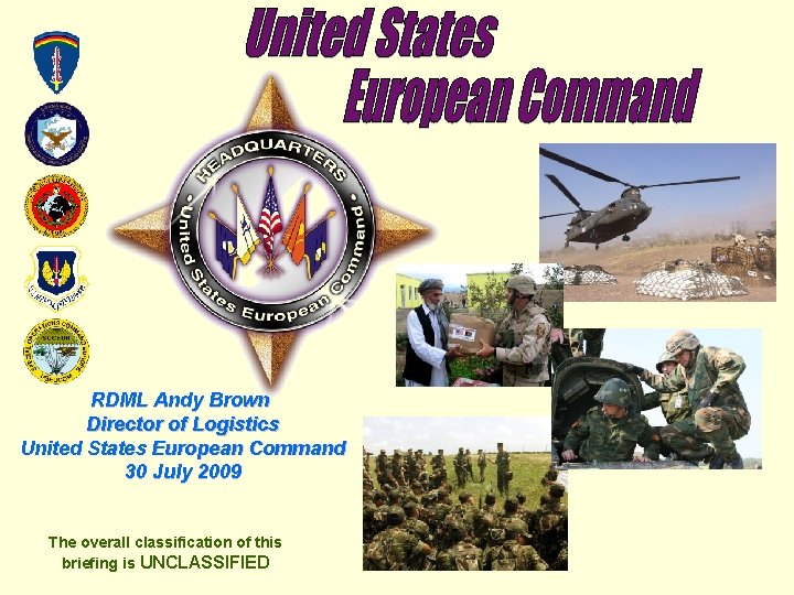 RDML Andy Brown Director of Logistics United States European Command 30 July 2009 The